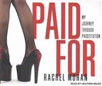 Paid for: My Journey Through Prostitution
