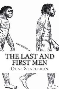 The Last and First Men: A Story of the Near and Far Future