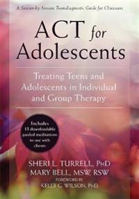 ACT for Adolescents: Treating Teens and Adolescents in Individual and Group Therapy