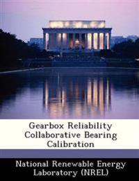 Gearbox Reliability Collaborative Bearing Calibration