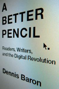 Better Pencil: Readers, Writers, and the Digital Revolution
