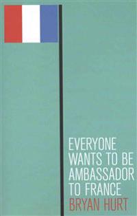Everyone Wants to Be Ambassador to France