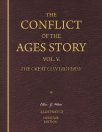 Conflict of the Ages Story, Vol. V. - The Great Controversy