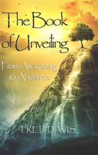 The Book of Unveiling: From Awakening to Abidance