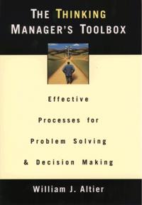 Thinking Managers Toolbox: Effective Processes for Problem Solving and Decision Making
