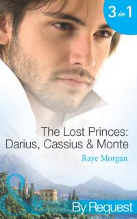 Lost Princes: Darius, Cassius & Monte: Secret Prince, Instant Daddy! / Single Father, Surprise Prince! / Crown Prince, Pregnant Bride! (Mills & Boon By Request) (The Lost Princes of Ambria, Book 1)
