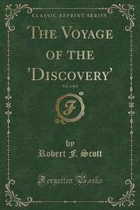 The Voyage of the 'Discovery', Vol. 2 of 2 (Classic Reprint)