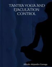 Tantra Yoga and Ejaculation Control