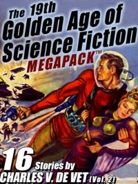 19th Golden Age of Science Fiction MEGAPACK (R): Charles V. De Vet (vol. 2)