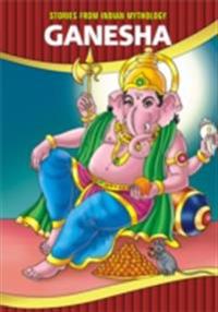 Stories From Indian Mythology : Ganesha