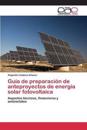 Guía de preparación de anteproyectos de energía solar fotovoltaica