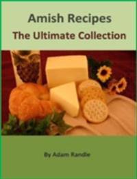 Amish Recipes - The Ultimate Collection