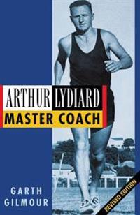 Arthur Lydiard - Revised Edition: Master Coach