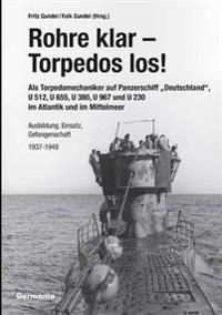 Rohre Klar, Torpedos Los! - ALS Torpedomechaniker Auf Panzerschiff Deutschland,