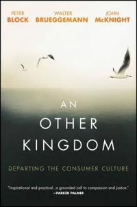 An Other Kingdom: Departing the Consumer Culture