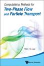 Computational Methods For Two-phase Flow And Particle Transport (With Cd-rom)