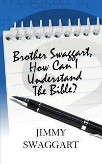 Brother Swaggart, How Can I Understand The Bible