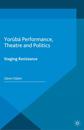 Yoruba Performance, Theatre and Politics