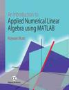 An Introduction to Applied Numerical Linear Algebra using MATLAB