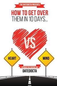 How to Get Over Them in 10 Days: Adjusting Hearts, One Mind at a Time..