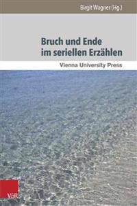 Bruch Und Ende Im Seriellen Erzahlen: Vom Feuilletonroman Zur Fernsehserie