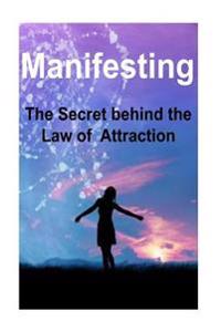 Manifesting: The Secret Behind the Law of Attraction: The Secret, Manifesting, Law of Attraction, Manifesting Book, Manifesting Tip