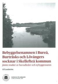Bebyggelsenamnen i Bureå, Burträsks och Lövångers socknar i Skellefteå kommun - Ulf Lundström | Mejoreshoteles.org