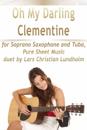 Oh My Darling Clementine for Soprano Saxophone and Tuba, Pure Sheet Music duet by Lars Christian Lundholm
