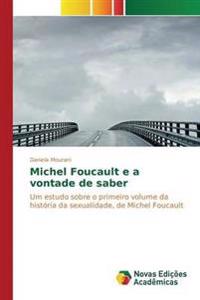 Michel Foucault E a Vontade de Saber