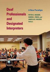 Deaf Professionals and Designated Interpreters: A New Paradigm