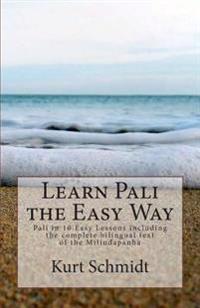 Learn Pali the Easy Way: Pali in 10 Easy Lessons Including the Complete Bilingual Text of the Milindapanha