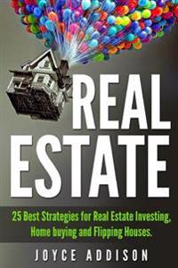 Real Estate: 25 Best Strategies for Real Estate Investing, Home Buying and Flipping Houses