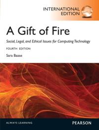 Gift of Fire:Social, Legal, and Ethical Issues for Computing and the Internet: International Edition