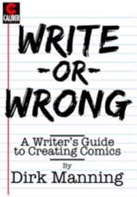 Write or Wrong: A Writer's Guide to Creating Comics