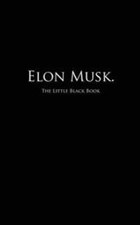 Elon Musk.: The Little Black Book