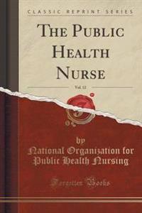 The Public Health Nurse, Vol. 12 (Classic Reprint)
