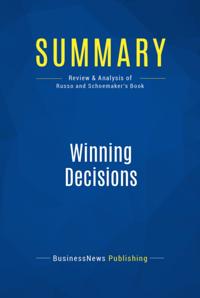 Summary : Winning Decisions - J. Edward Russo and Paul Schoemaker