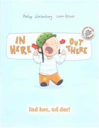 In Here, Out There! Ind Her, Ud Der!: Children's Picture Book English-Danish (Bilingual Edition/Dual Language)