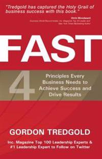 Fast: 4 Principles Every Business Needs to Achieve Success and Drive Results