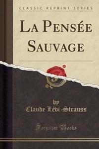 La Pensee Sauvage (Classic Reprint)