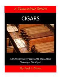 Cigars - Everything You Ever Wanted to Know about Choosing a Fine Cigar