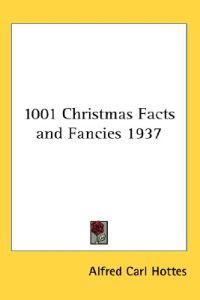 1001 Christmas Facts And Fancies 1937
