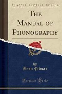 The Manual of Phonography (Classic Reprint)