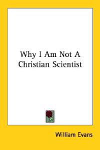 Why I Am Not a Christian Scientist