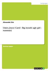 Oates, Joyce Carol - Big Mouth Ugly Girl - Summary