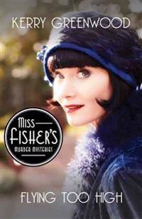 Flying Too High: Miss Fisher's Murder Mysteries
