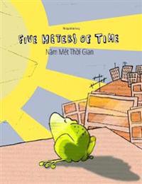 Five Meters of Time/Nam Met Thoi Gian: Children's Picture Book English-Vietnamese (Bilingual Edition/Dual Language)
