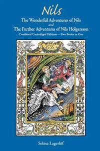 Nils: The Wonderful Adventures of Nils and the Further Adventures of Nils Holgersson: Combined Unabridged Editions-Two Books