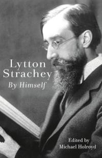 Lytton Strachey By Himself
