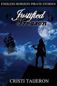 Justified Treason (Justified Treason, Book 1): Endless Horizon Pirate Stories